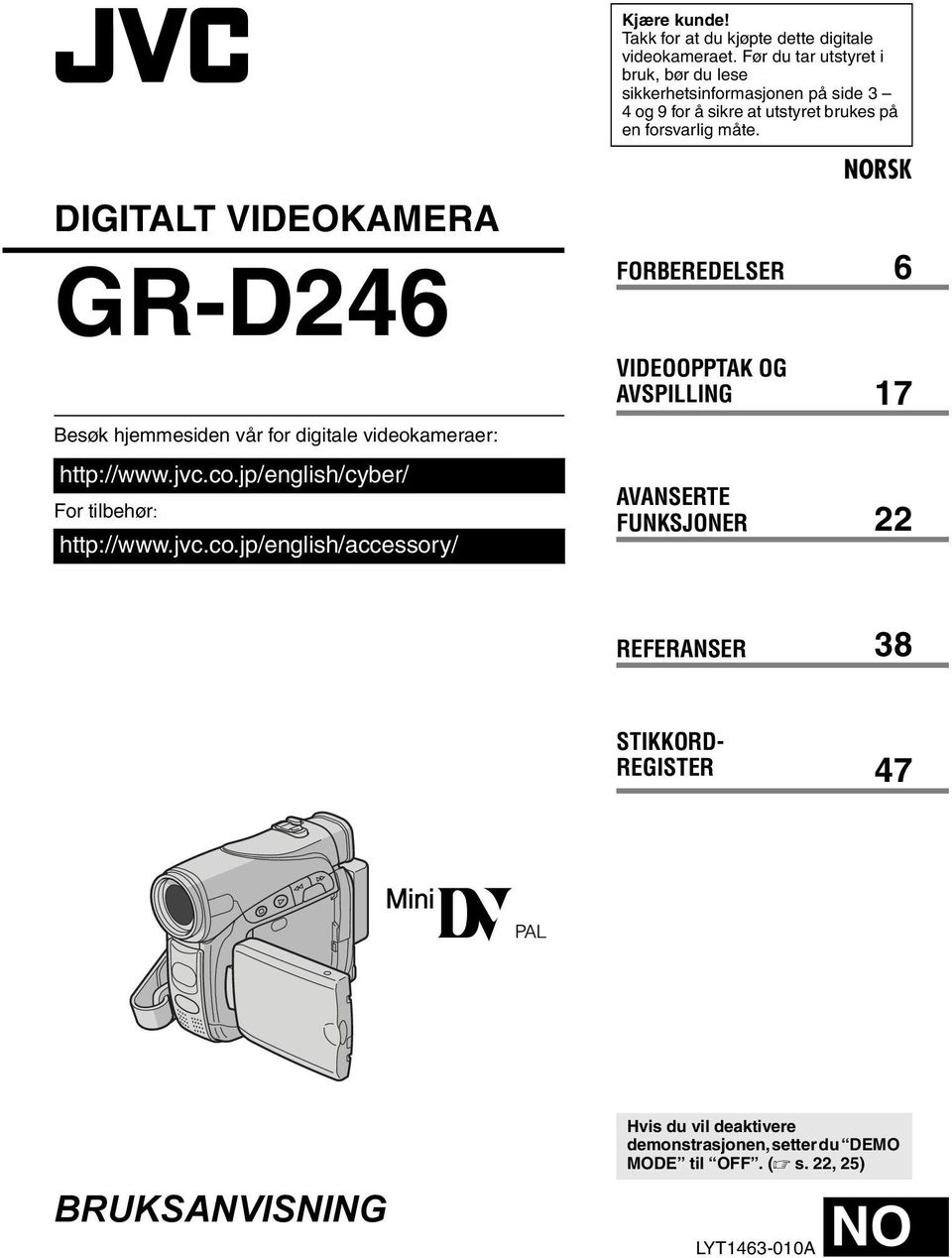 DIGITALT VIDEOKAMERA GR-D246 Besøk hjemmesiden vår for digitale videokameraer: http://www.jvc.co.