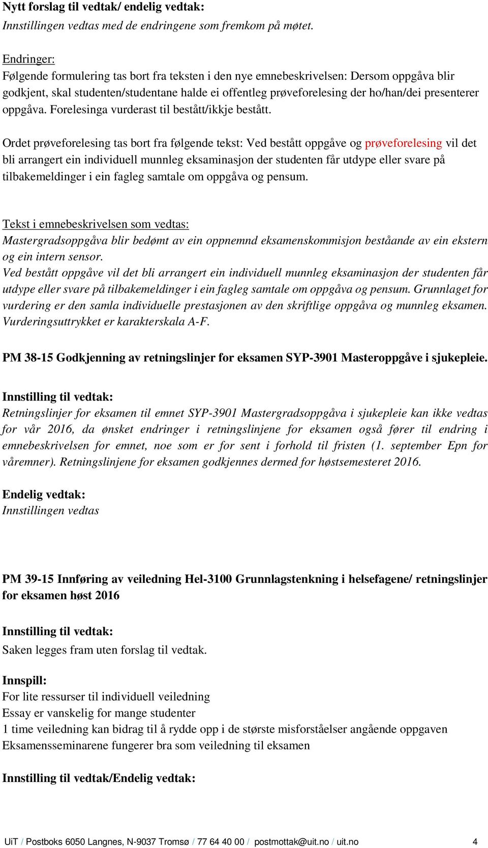 oppgåva. Forelesinga vurderast til bestått/ikkje bestått.