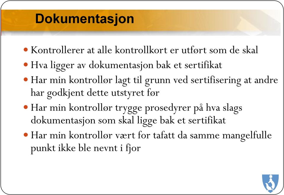 utstyret før Har min kontrollør trygge prosedyrer på hva slags dokumentasjon som skal ligge bak