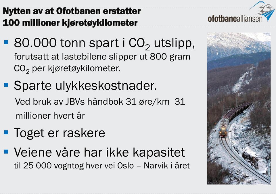 kjøretøykilometer. Sparte ulykkeskostnader.