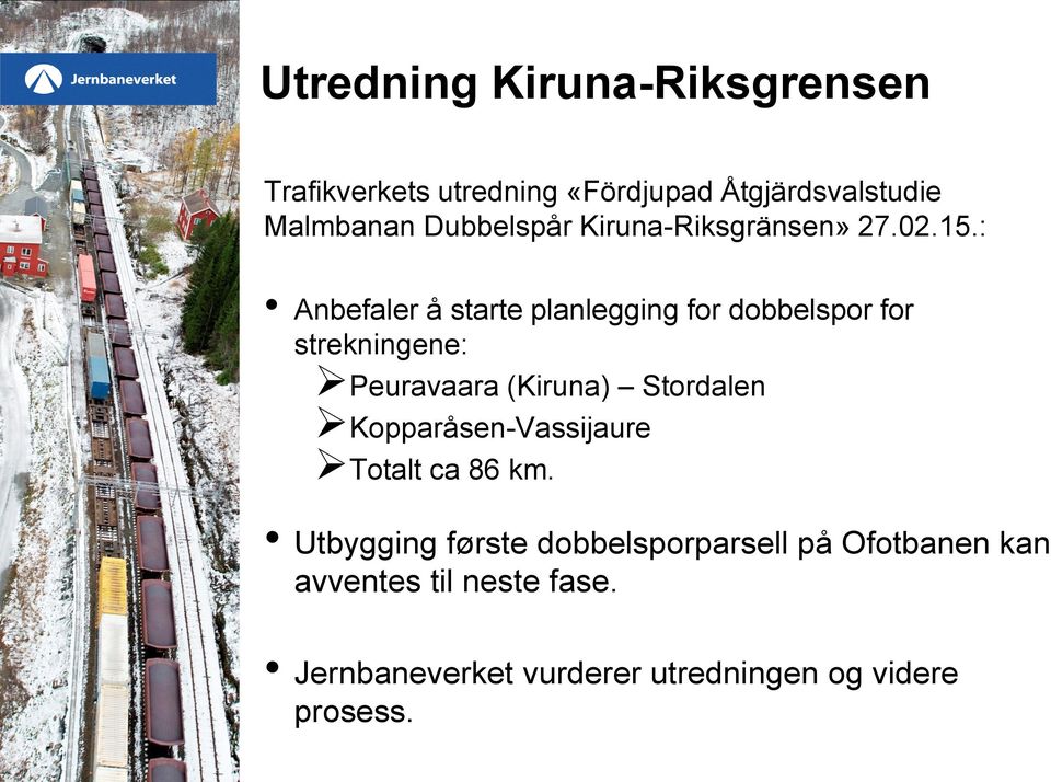 : Anbefaler å starte planlegging for dobbelspor for strekningene: Peuravaara (Kiruna) Stordalen