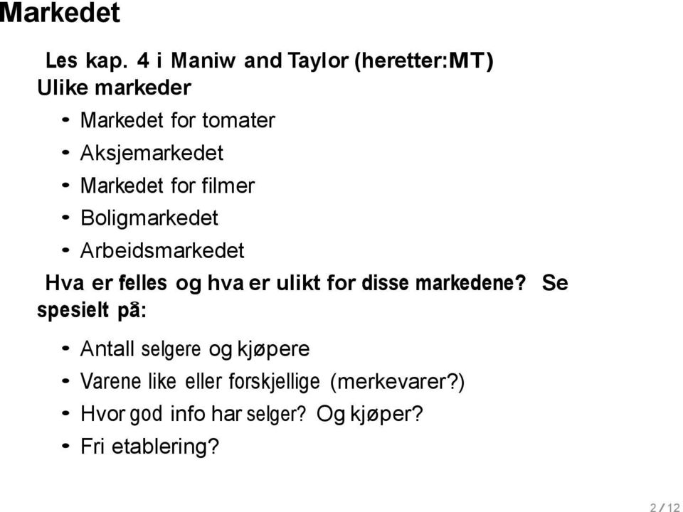 Markedet for filmer Boligmarkedet Arbeidsmarkedet Hva er felles og hva er ulikt for