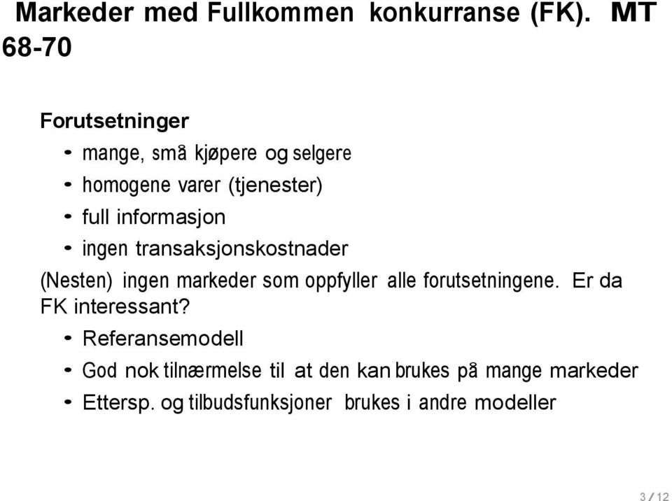 informasjon ingen transaksjonskostnader (Nesten) ingen markeder som oppfyller alle