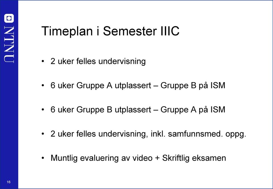 utplassert Gruppe A på ISM 2 uker felles undervisning, inkl.