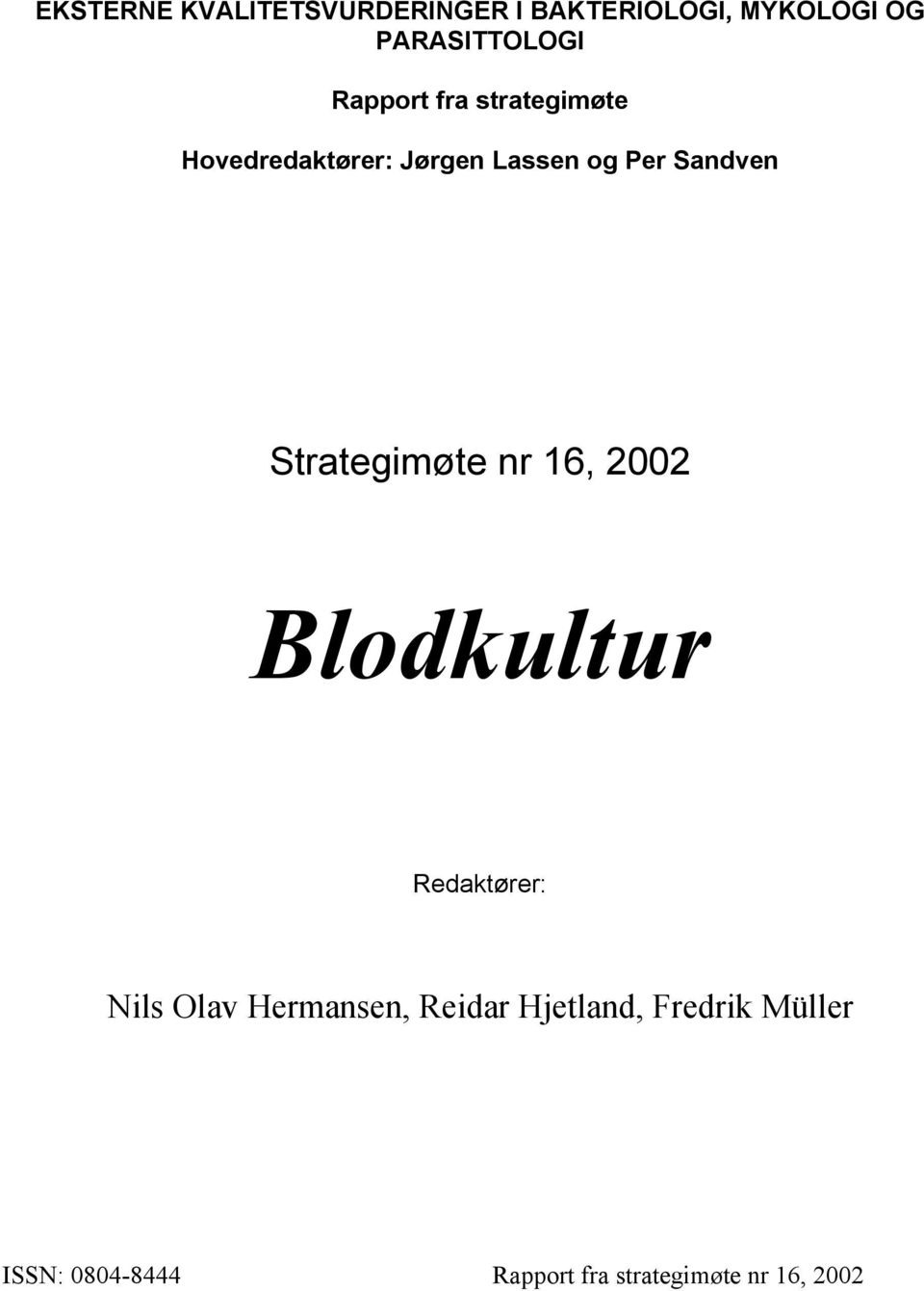 Strategimøte nr 16, 2002 Blodkultur Redaktører: Nils Olav Hermansen,
