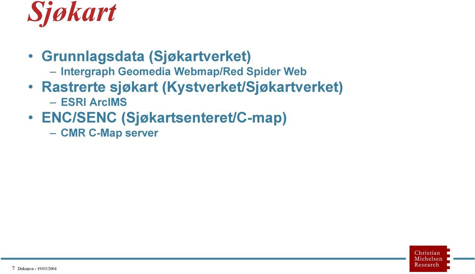 (Kystverket/Sjøkartverket) ESRI ArcIMS ENC/SENC