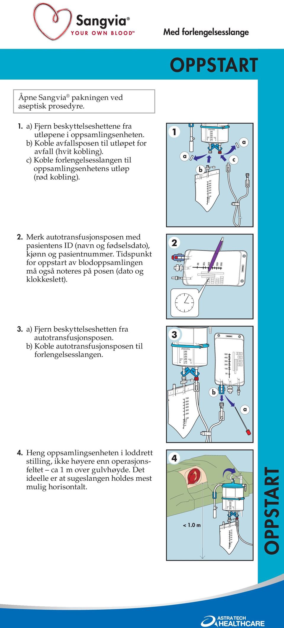 Tidspunkt for oppstart av blodoppsamlingen må også noteres på posen (dato og klokkeslett). 3. a) Fjern beskyttelseshetten fra autotransfusjonsposen.