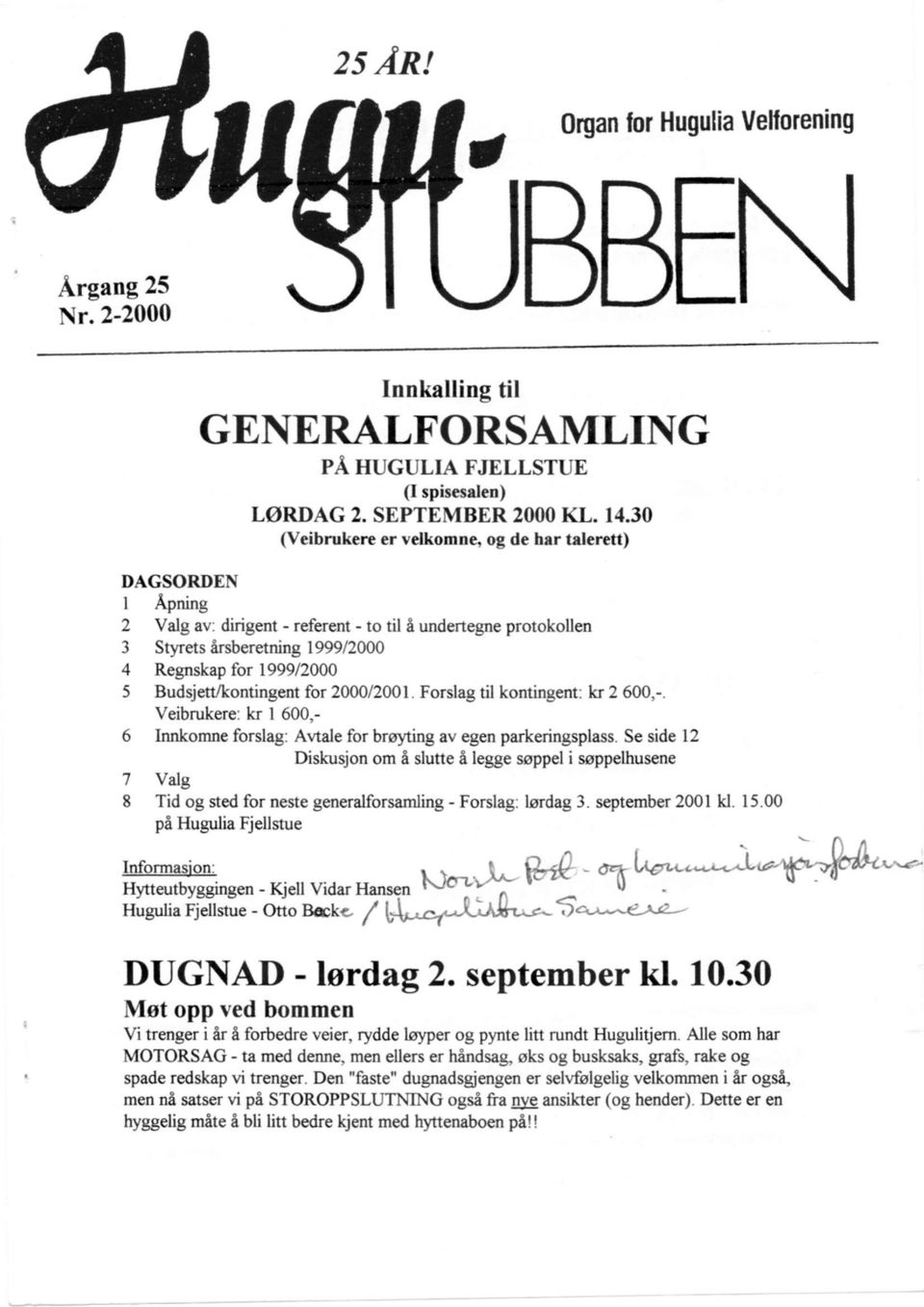 Budsjett/kontingent for 2000/2001 Forslag til kontingent: kr 2 600,-.