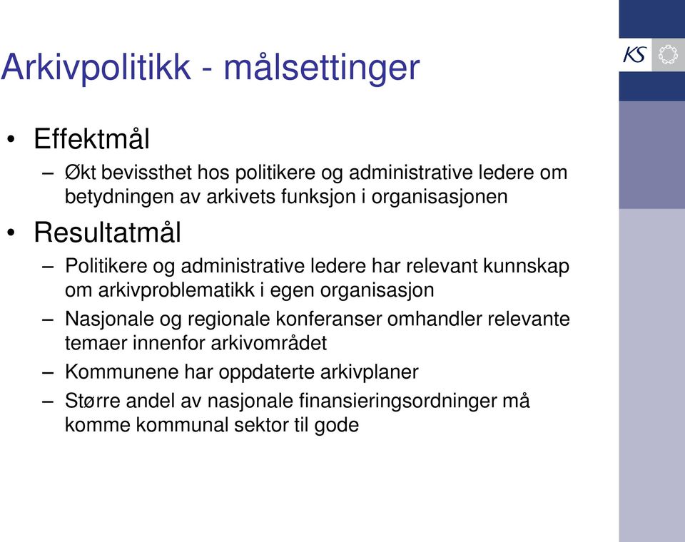 arkivproblematikk i egen organisasjon Nasjonale og regionale konferanser omhandler relevante temaer innenfor