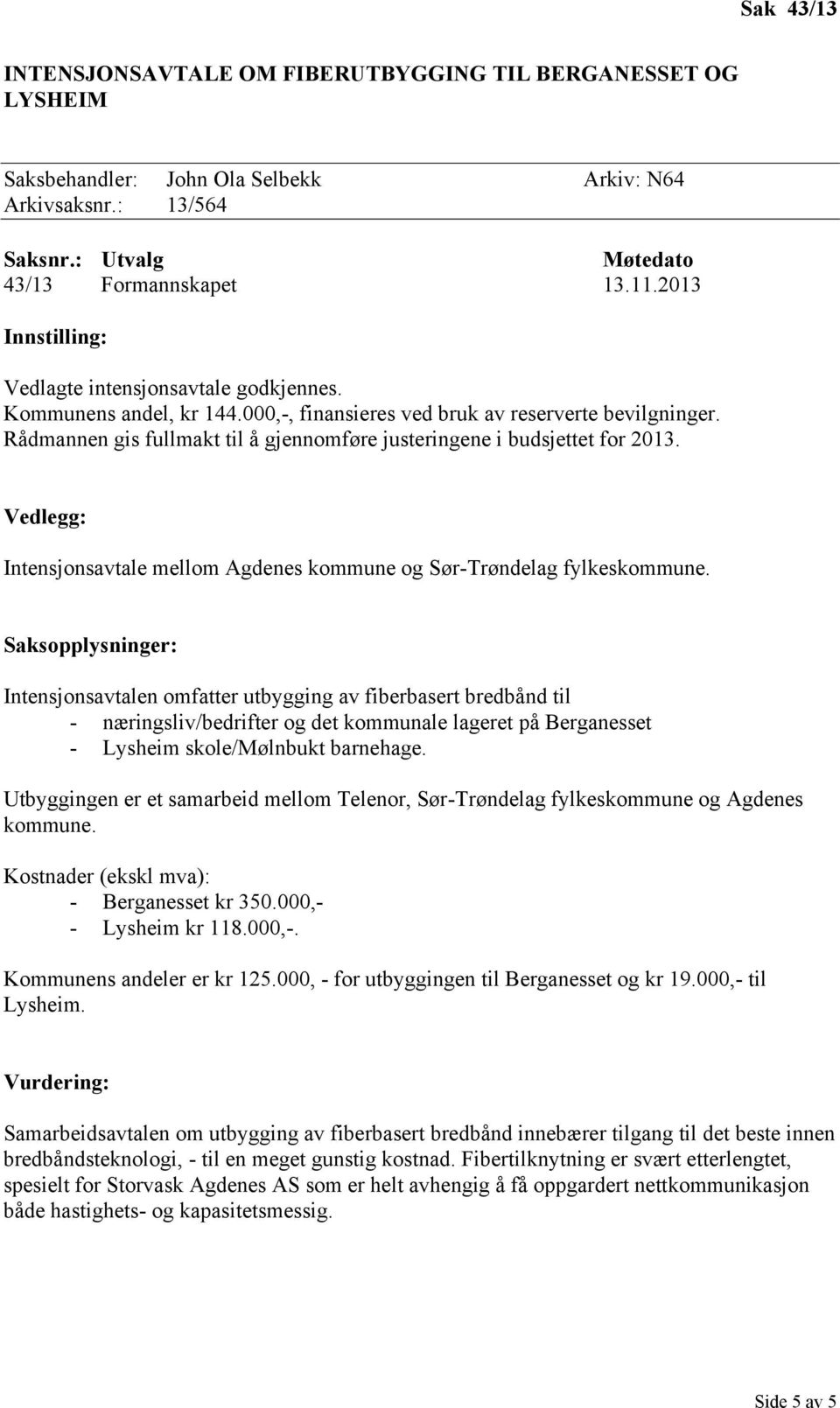 Vedlegg: Intensjonsavtale mellom Agdenes kommune og Sør-Trøndelag fylkeskommune.