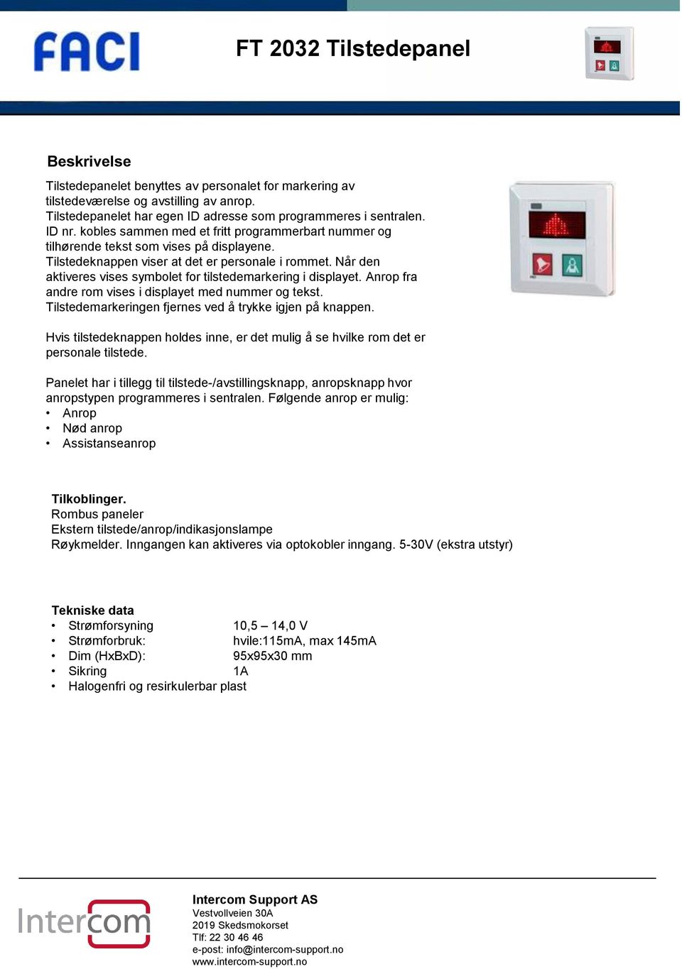 Når den aktiveres vises symbolet for tilstedemarkering i displayet. Anrop fra andre rom vises i displayet med nummer og tekst. Tilstedemarkeringen fjernes ved å trykke igjen på knappen.