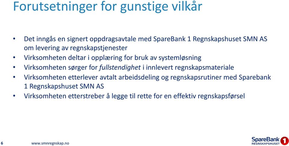 fullstendighet i innlevert regnskapsmateriale Virksomheten etterlever avtalt arbeidsdeling og regnskapsrutiner med