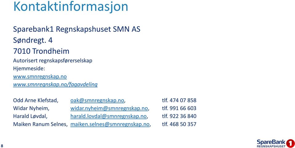 no www.smnregnskap.no/fagavdeling Odd Arne Klefstad, oak@smnregnskap.no, tlf.
