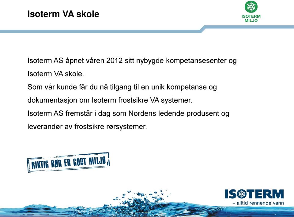 Som vår kunde får du nå tilgang til en unik kompetanse og dokumentasjon om