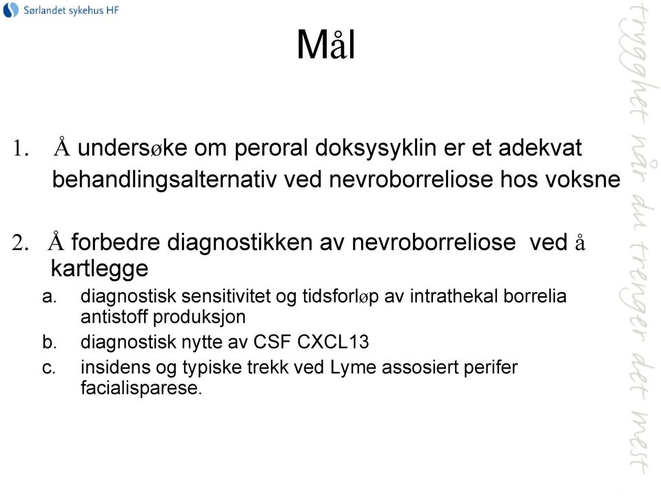 hos voksne 2. Å forbedre diagnostikken av nevroborreliose ved å kartlegge a.