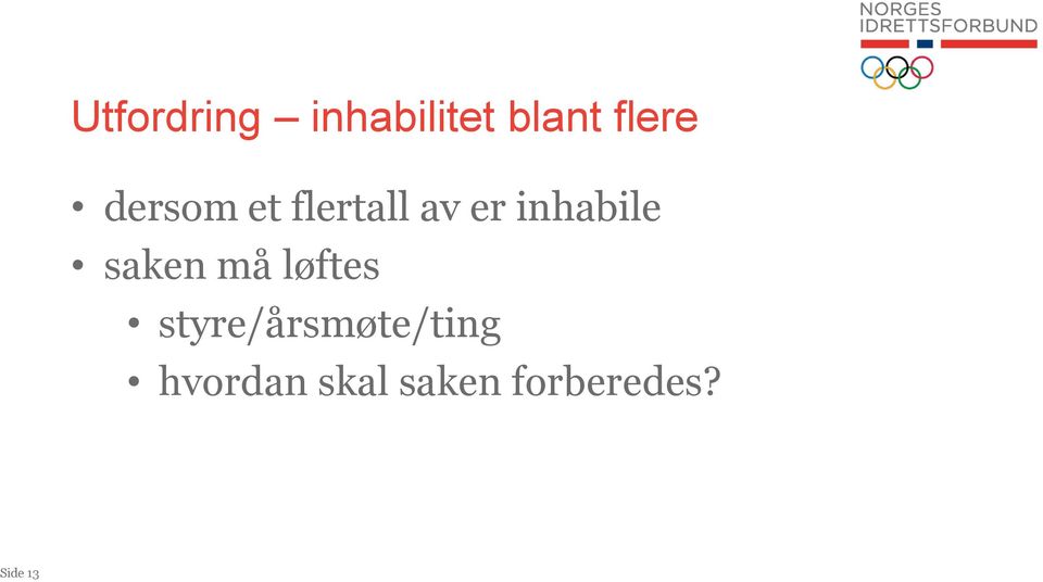 saken må løftes styre/årsmøte/ting