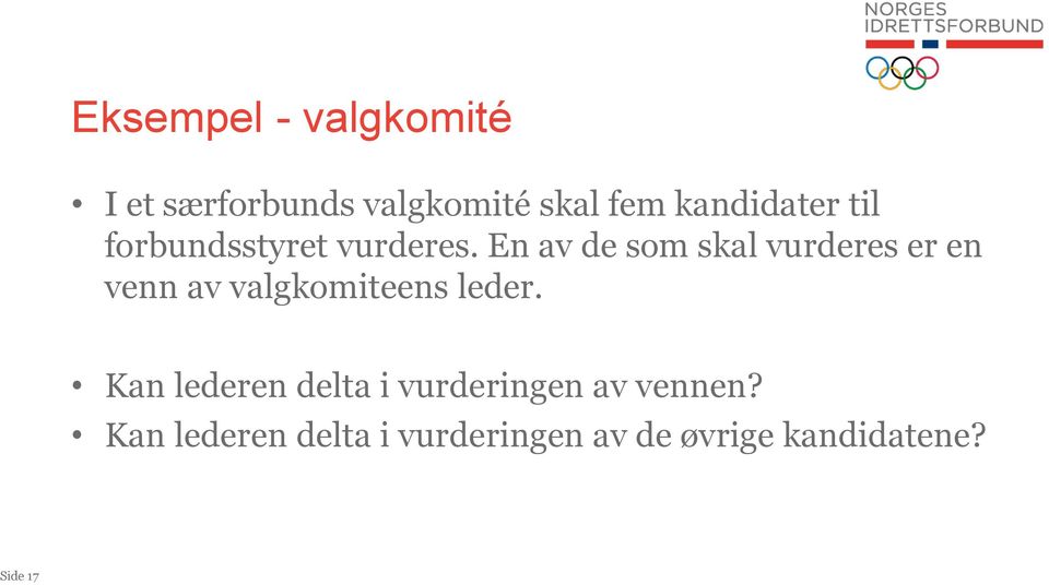 En av de som skal vurderes er en venn av valgkomiteens leder.