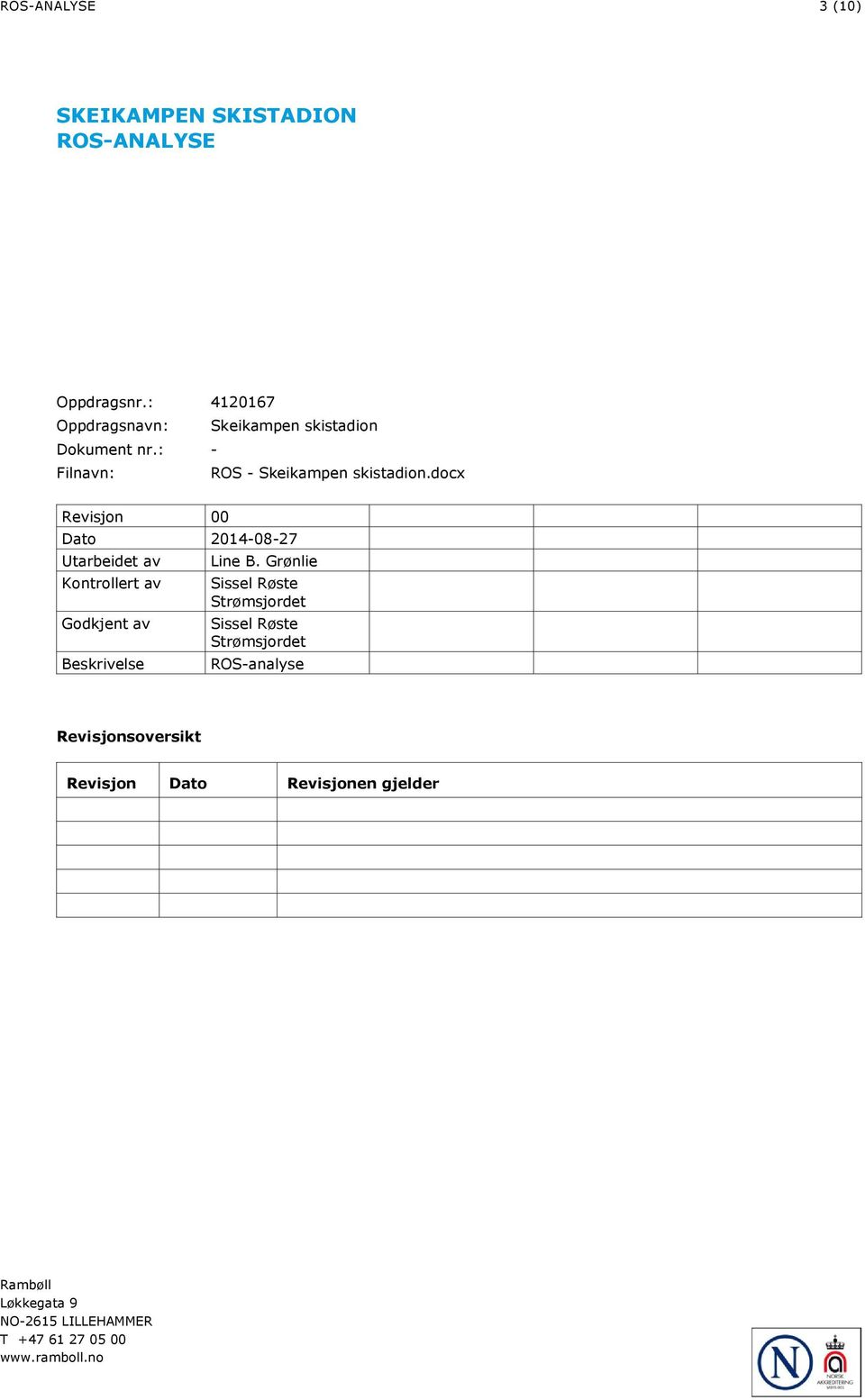 docx Revisjon 00 Dato 2014-08-27 Utarbeidet av Kontrollert av Godkjent av Beskrivelse Line B.