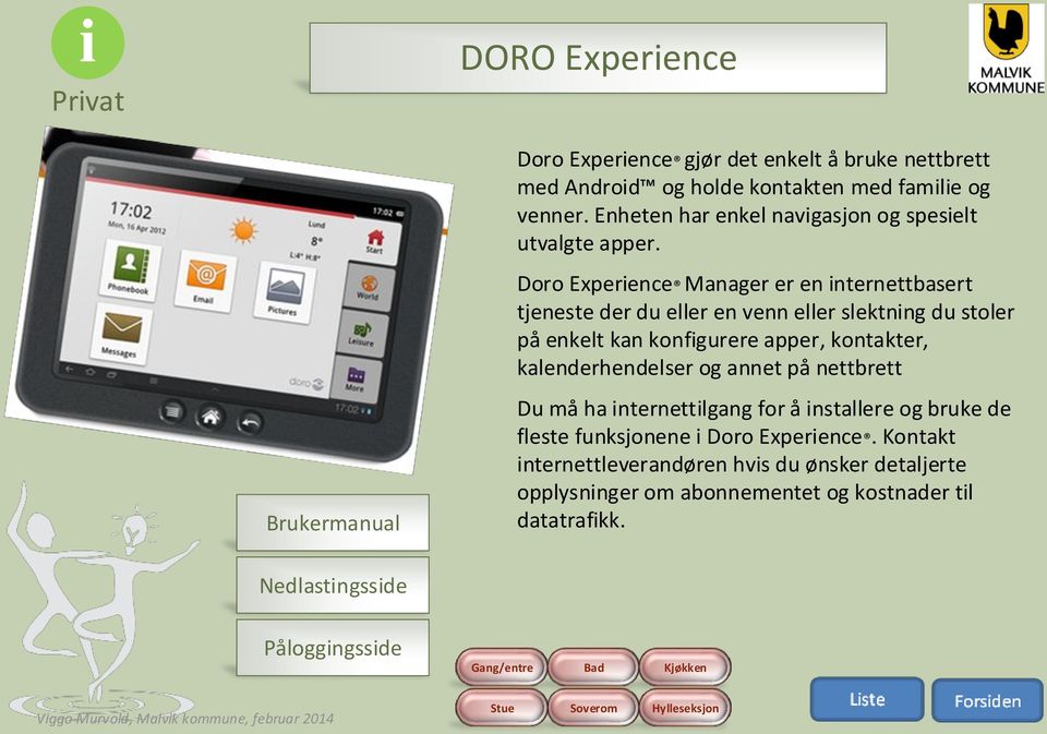 Doro Experience Manager er en internettbasert tjeneste der du eller en venn eller slektning du stoler på enkelt kan konfigurere apper, kontakter,