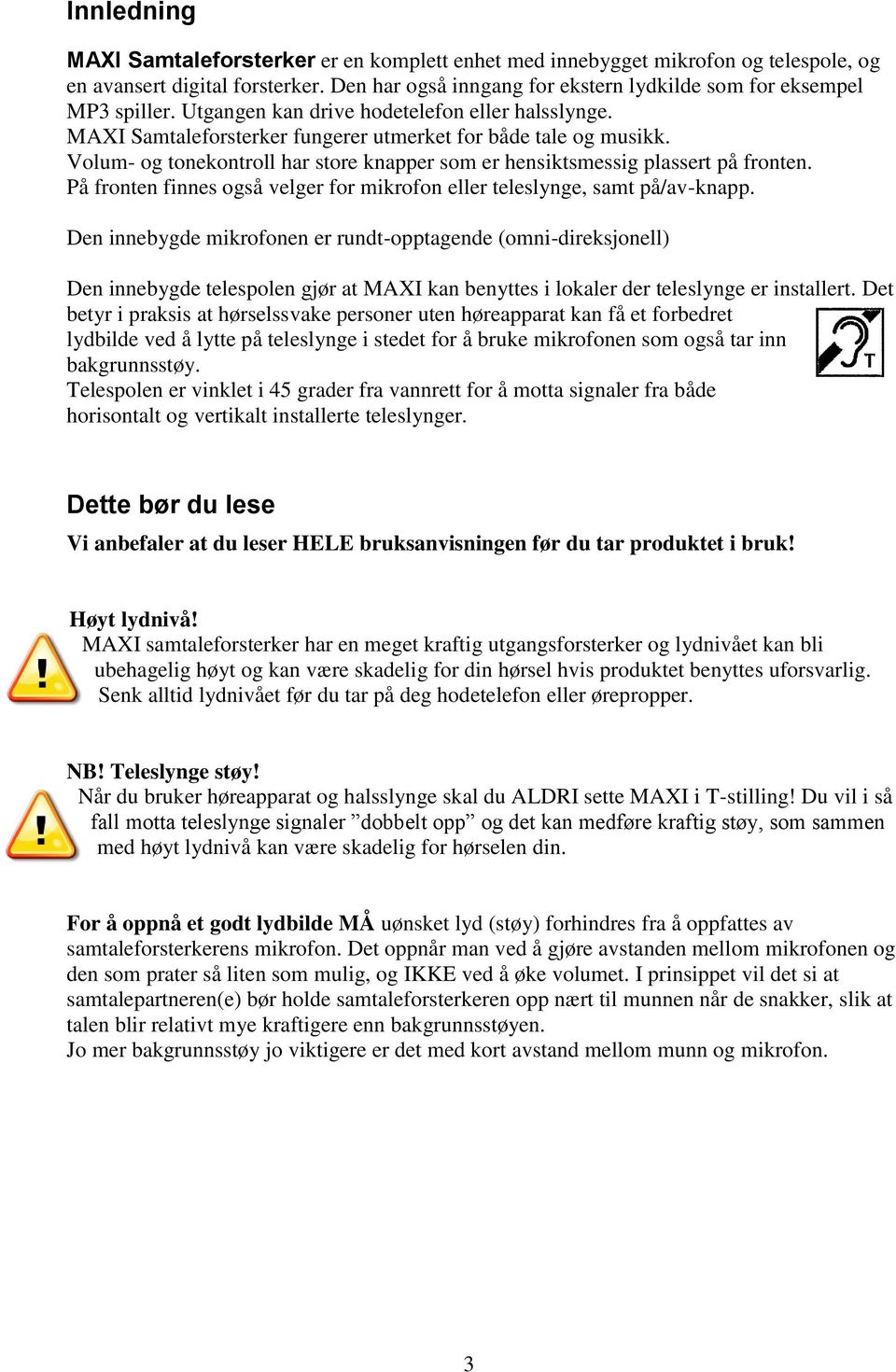 På fronten finnes også velger for mikrofon eller teleslynge, samt på/av-knapp.