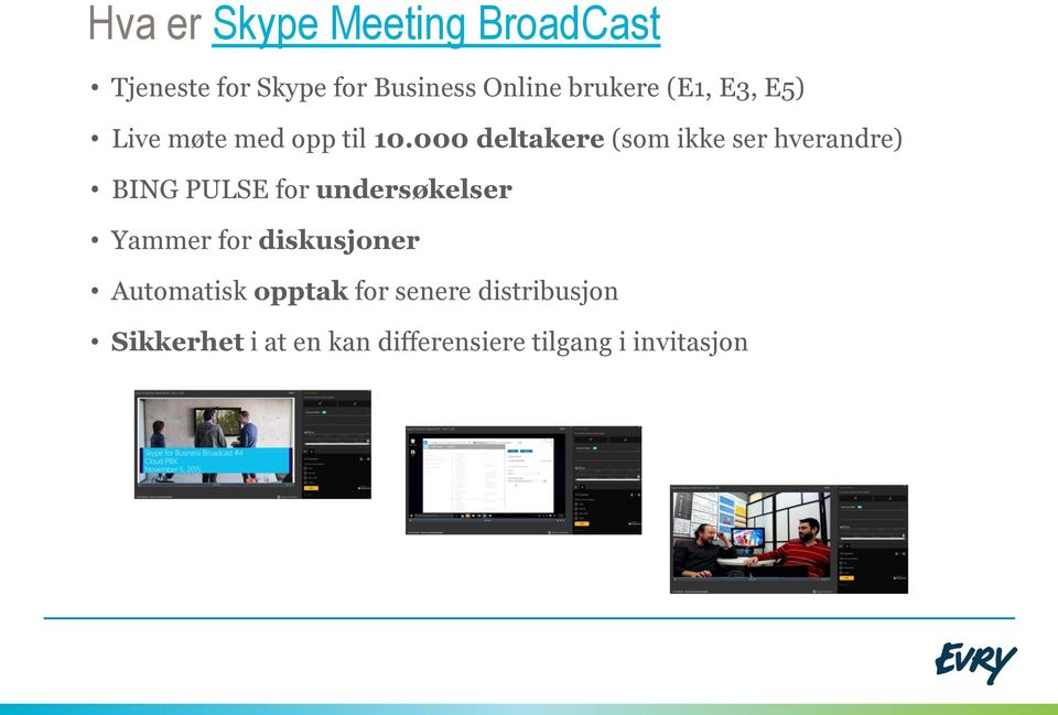 000 deltakere (som ikke ser hverandre) BING PULSE for undersøkelser Yammer