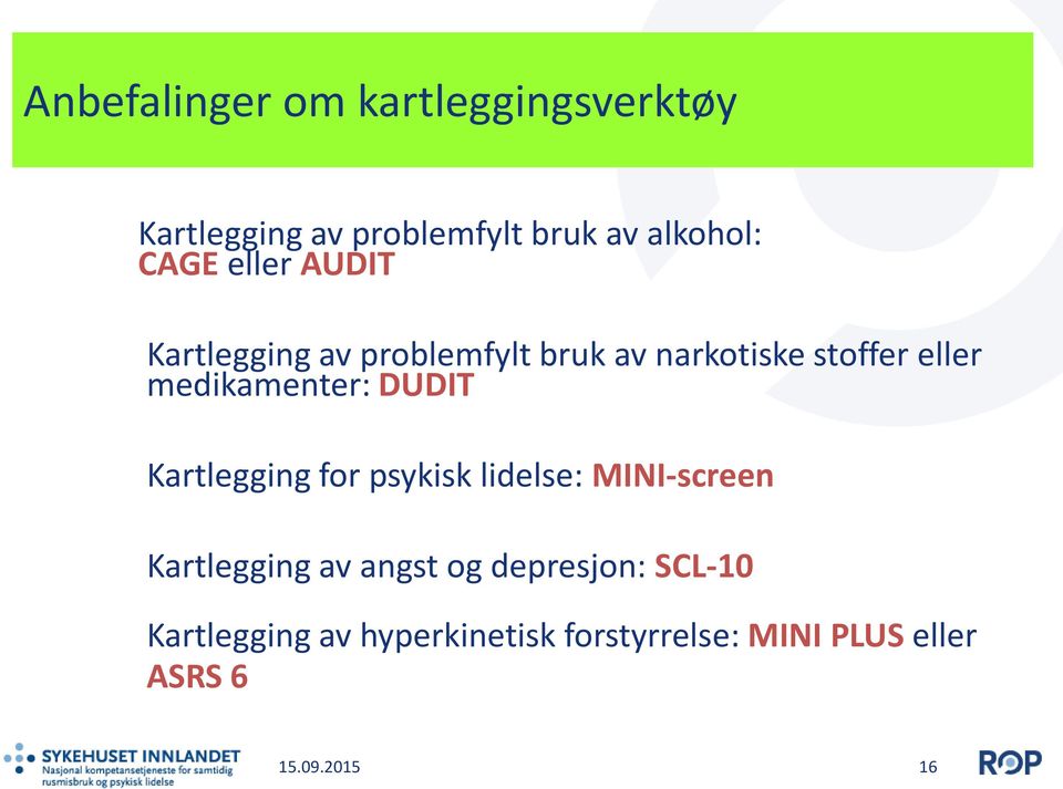 DUDIT Kartlegging for psykisk lidelse: MINI-screen Kartlegging av angst og depresjon: