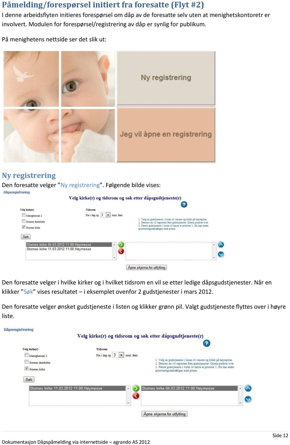 På menighetens nettside ser det slik ut: Ny registrering Den foresatte velger Ny registrering.