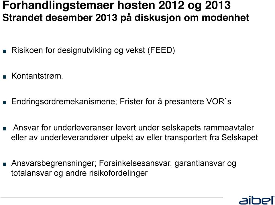 Endringsordremekanismene; Frister for å presantere VOR`s Ansvar for underleveranser levert under selskapets