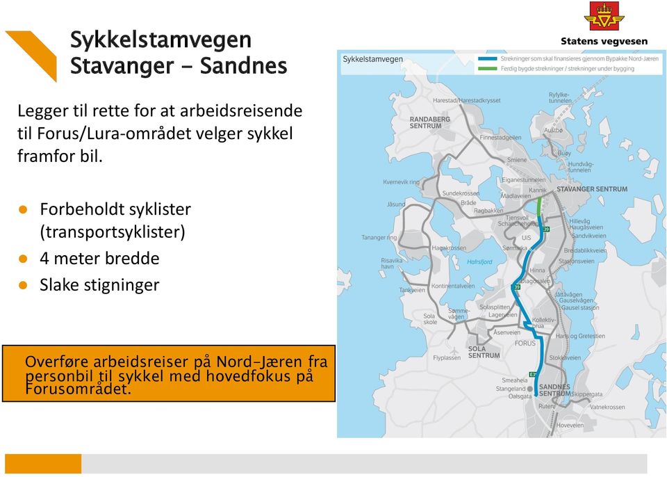 Forbeholdt syklister (transportsyklister) 4 meter bredde Slake stigninger