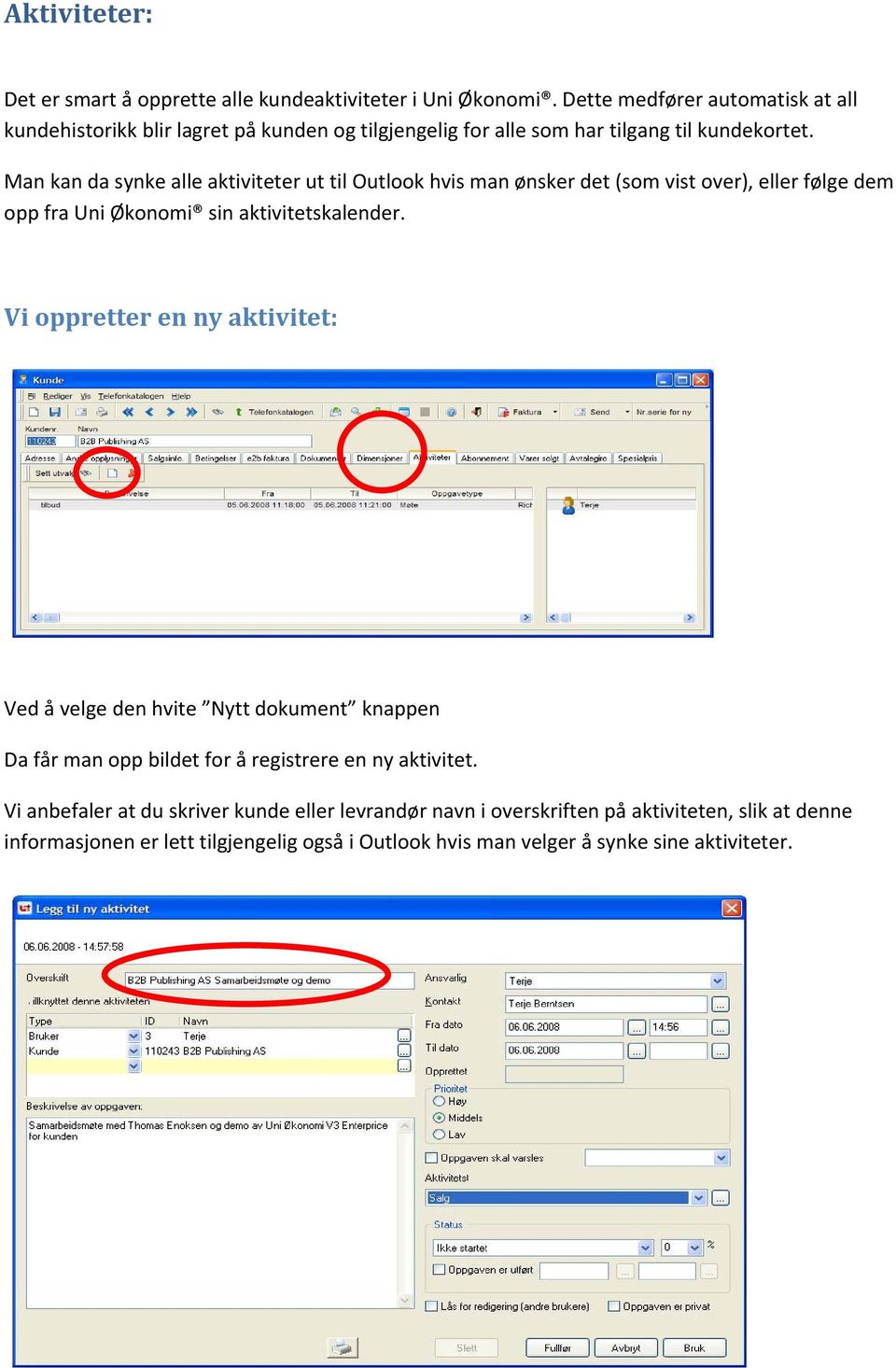 Man kan da synke alle aktiviteter ut til Outlook hvis man ønsker det (som vist over), eller følge dem opp fra Uni Økonomi sin aktivitetskalender.