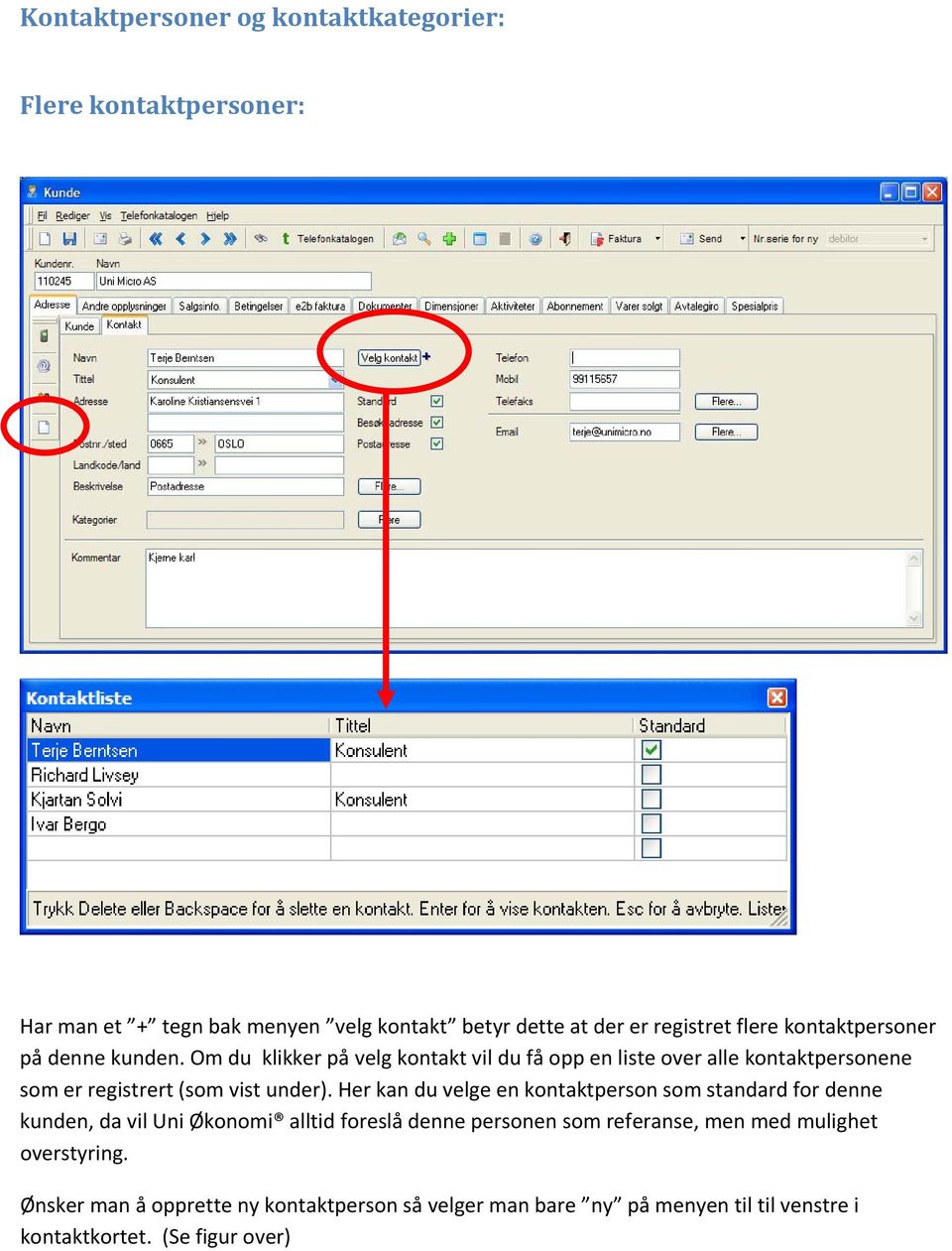 Om du klikker på velg kontakt vil du få opp en liste over alle kontaktpersonene som er registrert (som vist under).