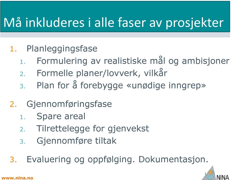 Formelle planer/lovverk, vilkår 3. Plan for å forebygge «unødige inngrep» 2.