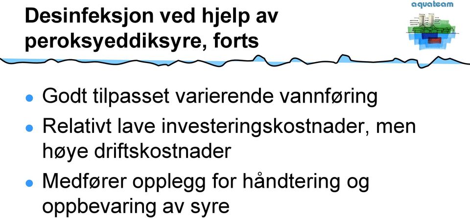 investeringskostnader, men høye driftskostnader