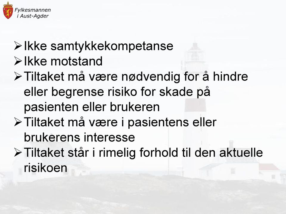 pasienten eller brukeren Tiltaket må være i pasientens eller