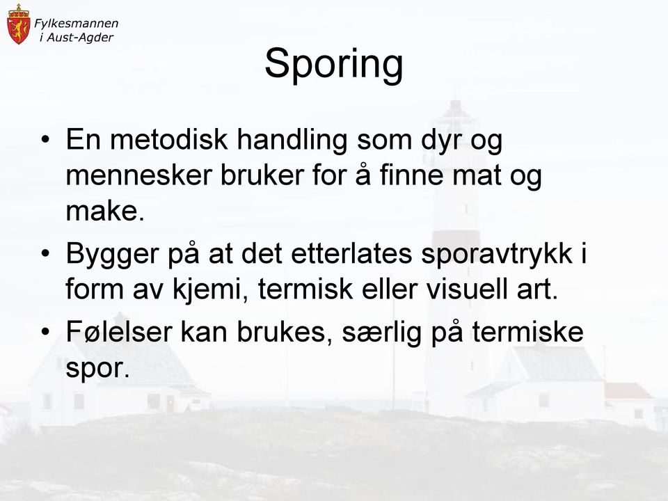 Bygger på at det etterlates sporavtrykk i form av