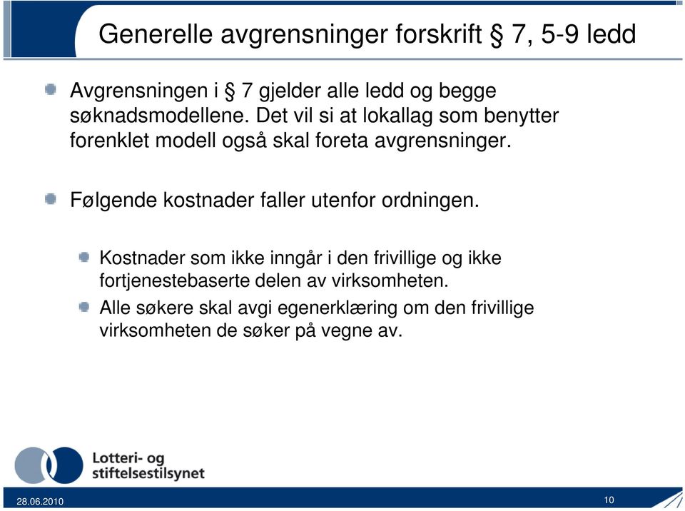 Følgende kostnader faller utenfor ordningen.