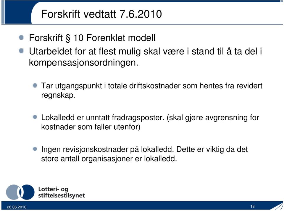 kompensasjonsordningen. Tar utgangspunkt i totale driftskostnader som hentes fra revidert regnskap.