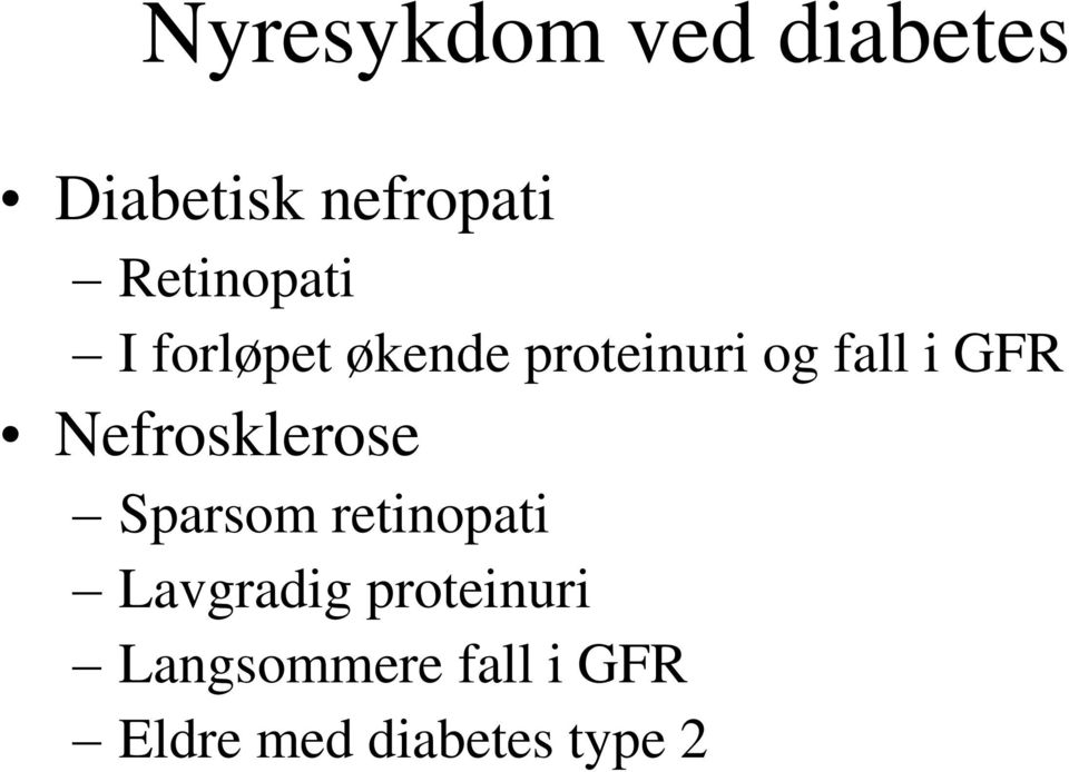 GFR Nefrosklerose Sparsom retinopati Lavgradig