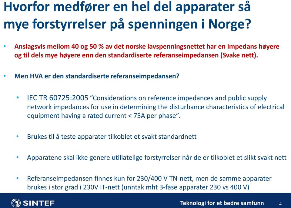 Men HVA er den standardiserte referanseimpedansen?