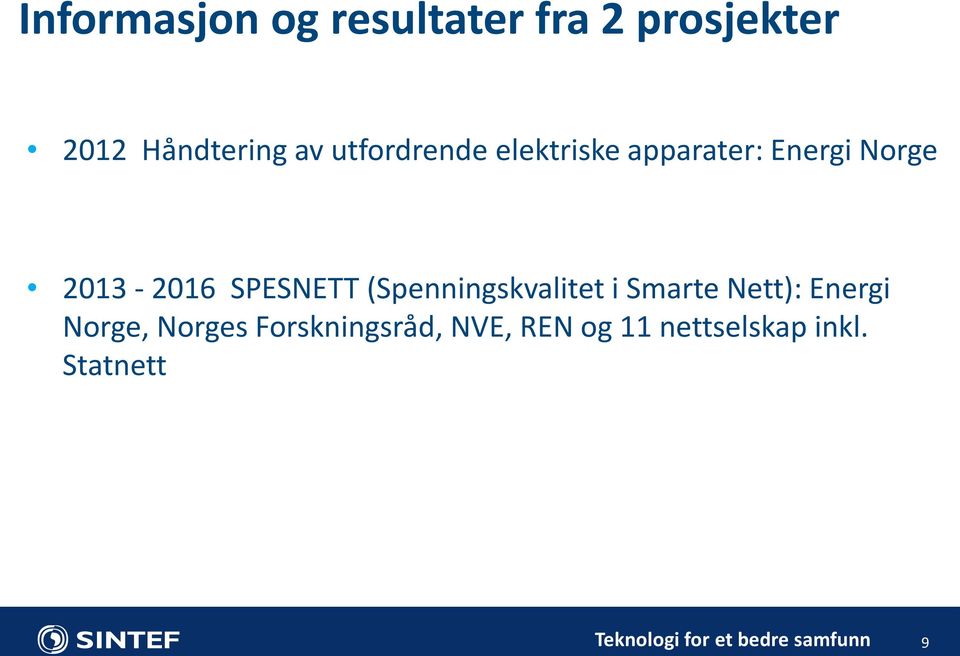 (Spenningskvalitet i Smarte Nett): Energi Norge, Norges