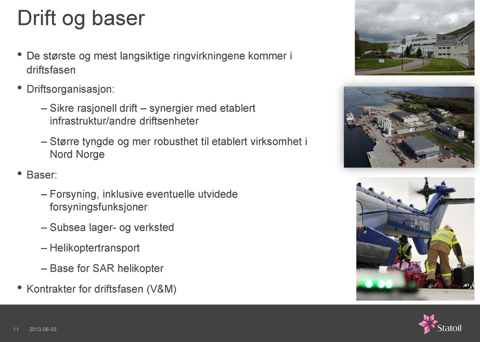 mer robusthet til etablert virksomhet i Nord Norge Forsyning, inklusive eventuelle utvidede