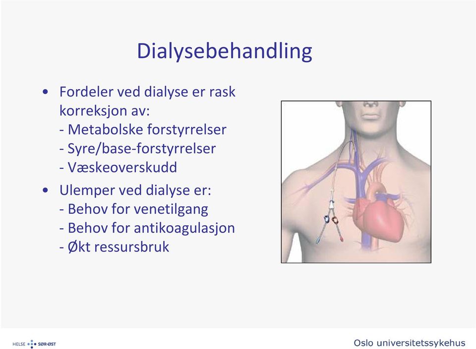 forstyrrelser Væskeoverskudd Ulemper ved dialyse er: