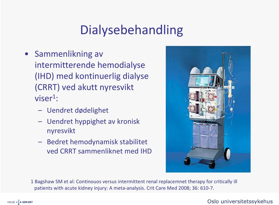 stabilitet ved CRRT sammenliknet med IHD 1 Bagshaw SM et al: Continouos versus intermittent renal