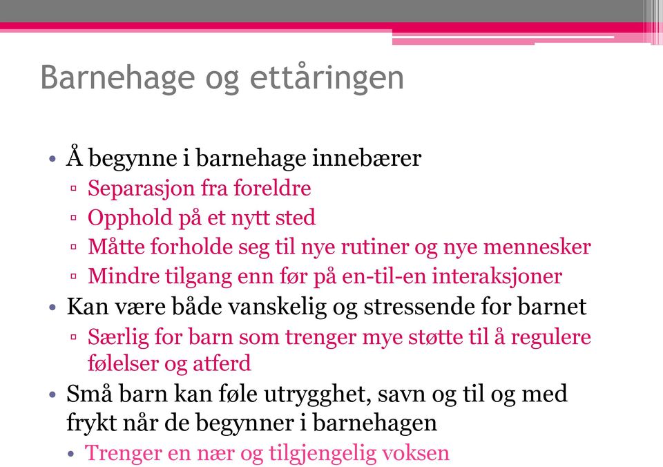 vanskelig og stressende for barnet Særlig for barn som trenger mye støtte til å regulere følelser og atferd Små