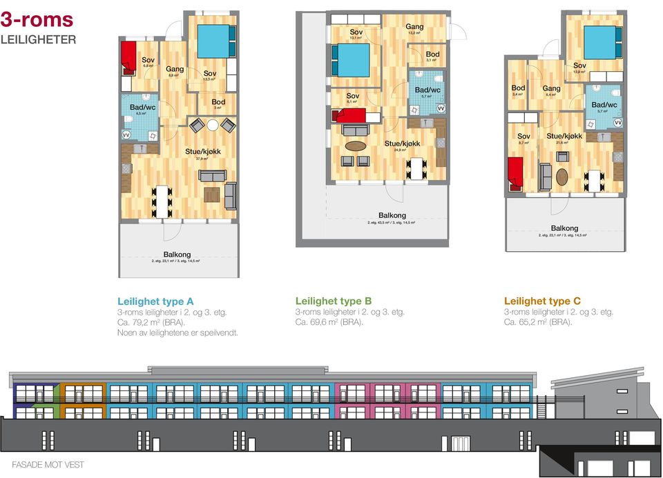 og 3. etg. Ca. 79,2 m2 (BRA). Noen av leilighetene er speilvendt.