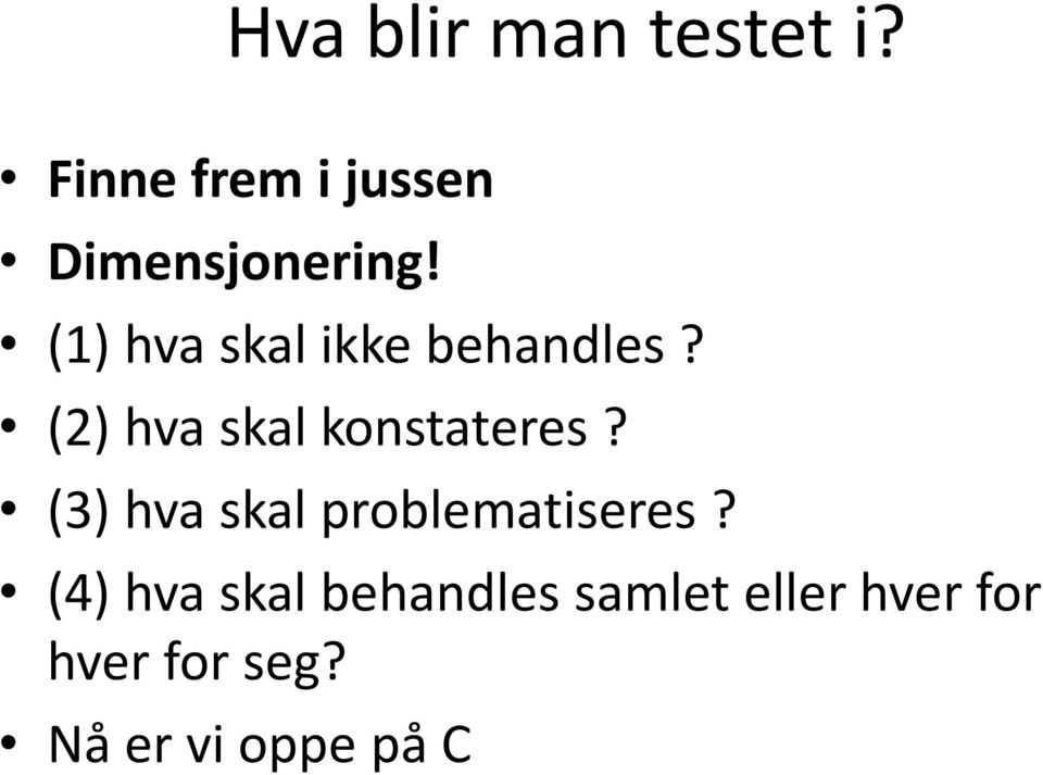 (1) hva skal ikke behandles? (2) hva skal konstateres?