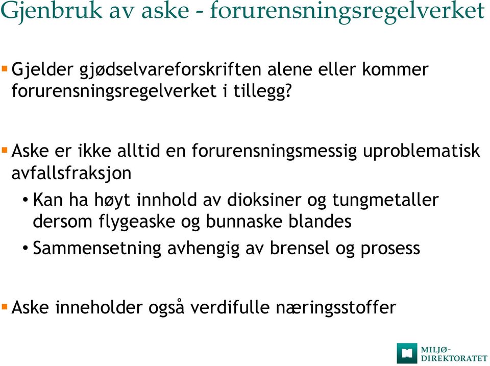 Aske er ikke alltid en forurensningsmessig uproblematisk avfallsfraksjon Kan ha høyt innhold