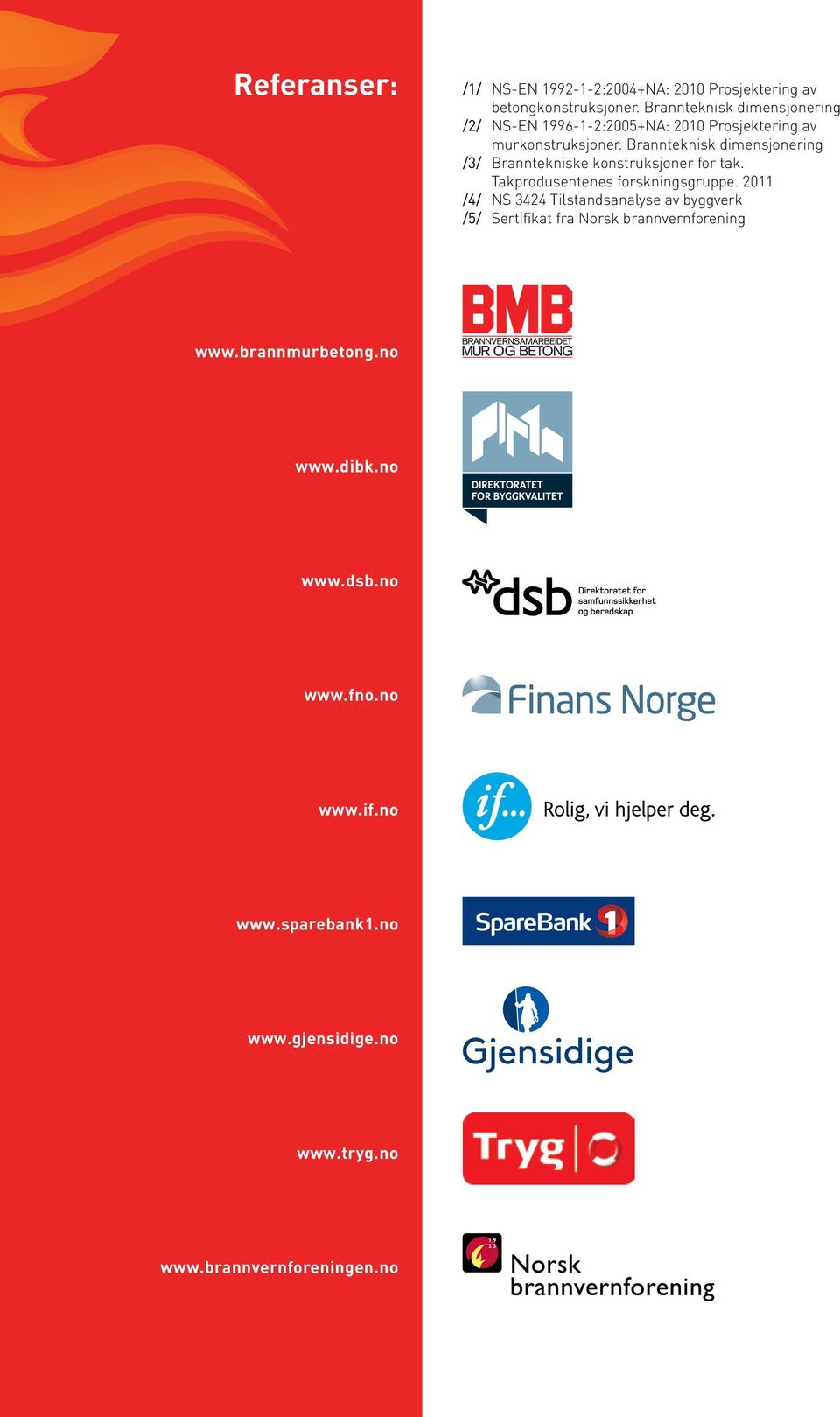 Brannteknisk dimensjonering /3/ Branntekniske konstruksjoner for tak. Takprodusentenes forskningsgruppe.