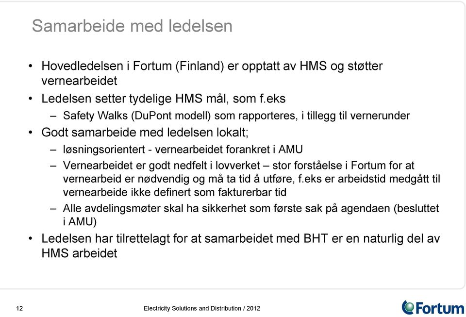 Vernearbeidet er godt nedfelt i lovverket stor forståelse i Fortum for at vernearbeid er nødvendig og må ta tid å utføre, f.