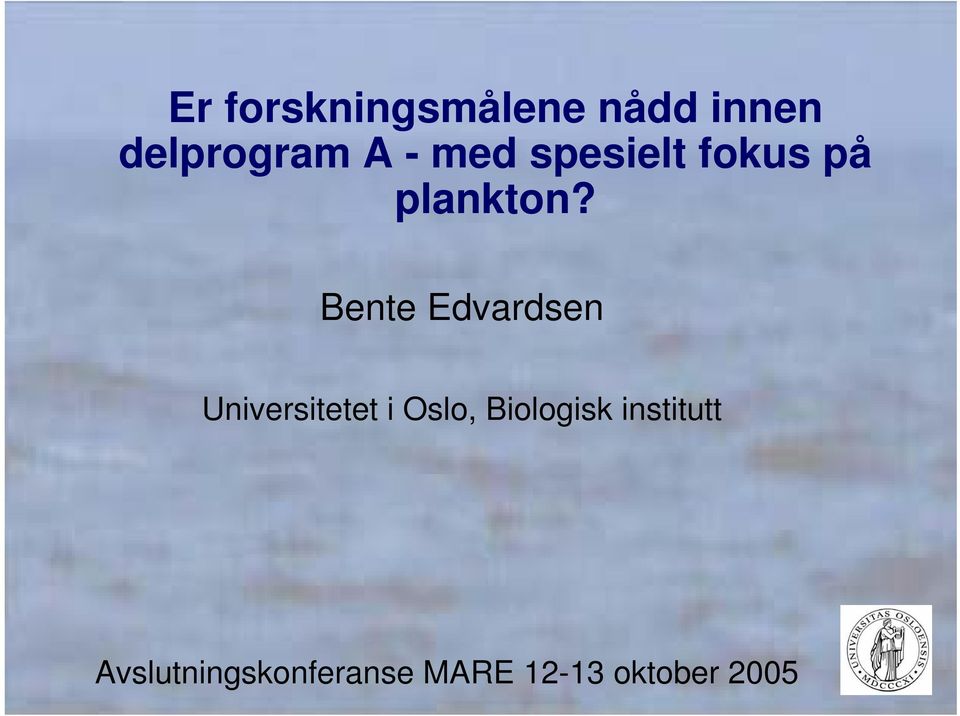 Bente Edvardsen Universitetet i Oslo,